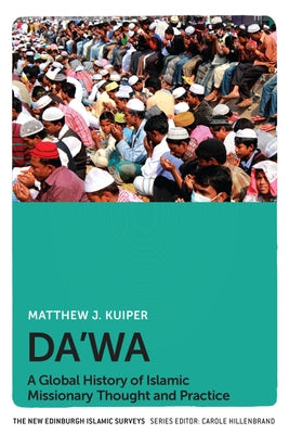 Da'wa: A Global History of Islamic Missionary Thought and Practice Paperback Edinburgh University Press