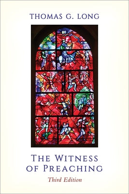 The Witness of Preaching, Third Edition Paperback Westminster John Knox Press