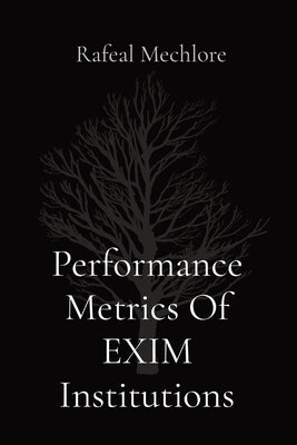 Performance Metrics Of EXIM Institutions by Mechlore, Rafeal