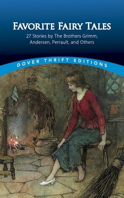 Favorite Fairy Tales: 27 Stories by the Brothers Grimm, Andersen, Perrault, and Others Paperback Dover Publications