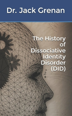 The History of Dissociative Identity Disorder (DID) Paperback Independently Published