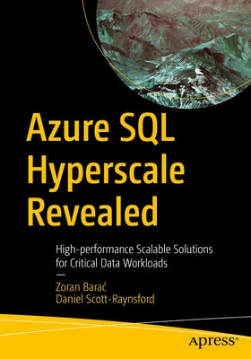 Azure SQL Hyperscale Revealed: High-Performance Scalable Solutions for Critical Data Workloads Paperback Apress