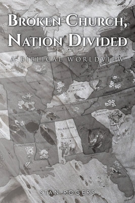Broken Church, Nation Divided: A Biblical Worldview Paperback Christian Faith Publishing, Inc
