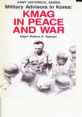 Military Advisors in Korea: KMAG in Peace and War Paperback Createspace Independent Publishing Platform