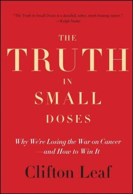 The Truth in Small Doses: Why We're Losing the War on Cancer - And How to Win It Paperback Simon & Schuster