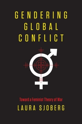 Gendering Global Conflict: Toward a Feminist Theory of War Paperback Columbia University Press
