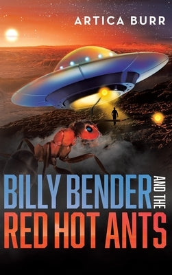 Billy Bender and the Red Hot Ants: A tale from the Outer Worlds Collection by Burr, Artica