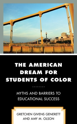 The American Dream for Students of Color: Myths and Barriers to Educational Success Paperback Lexington Books