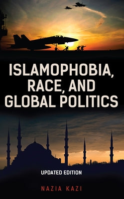 Islamophobia, Race, and Global Politics Paperback Rowman & Littlefield Publishers