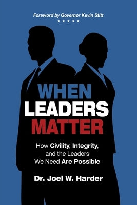 When Leaders Matter: How Civility, Integrity, and the Leaders We Need Are Possible Paperback Insight International Inc.