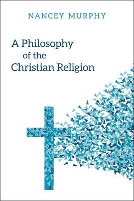 A Philosophy of the Christian Religion: Conflict, Faith, and Human Life Paperback Westminster John Knox Press