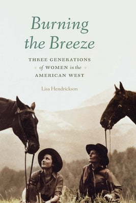 Burning the Breeze: Three Generations of Women in the American West Paperback Bison Books