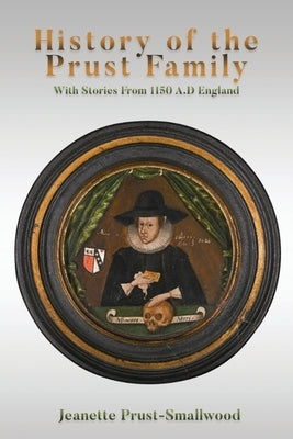 History of the Prust Family: With Stories From 1150 A.D England Paperback Jeanette Patricia Smallwood