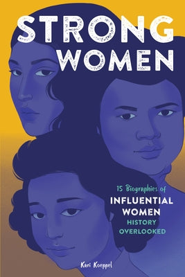Strong Women: 15 Biographies of Influential Women History Overlooked Rockridge Press