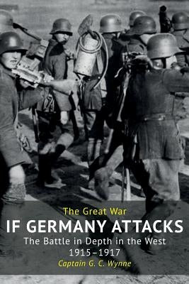 If Germany Attacks: The Battle In Depth In The West (1915-1917) Paperback Naval & Military Press