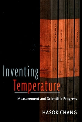 Inventing Temperature: Measurement and Scientific Progress Paperback Oxford University Press, USA