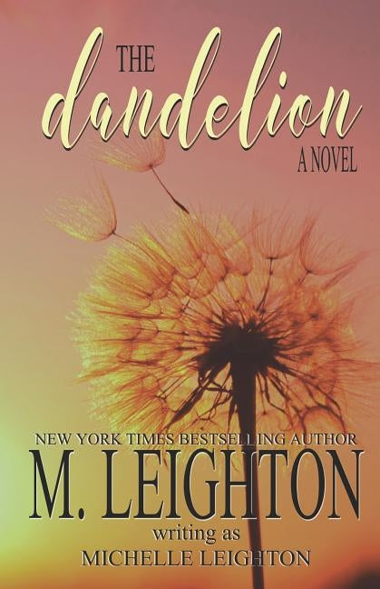 The Dandelion: A Second Chance, Ugly Cry Love Story Paperback Independently Published