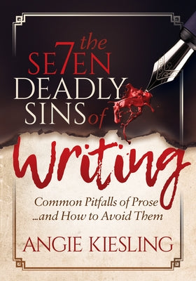 The 7 Deadly Sins (of Writing): Common Pitfalls of Prose...and How to Avoid Them Paperback Morgan James Publishing