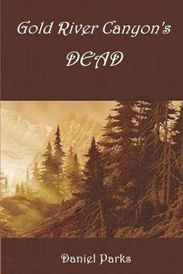 Gold River Canyon's Dead Paperback Lulu.com