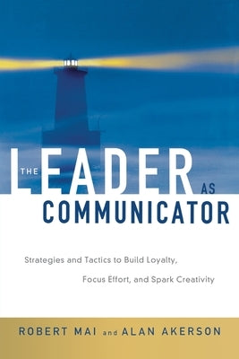 The Leader as Communicator: Strategies and Tactics to Build Loyalty, Focus Effort, and Spark Creativity Paperback Amacom