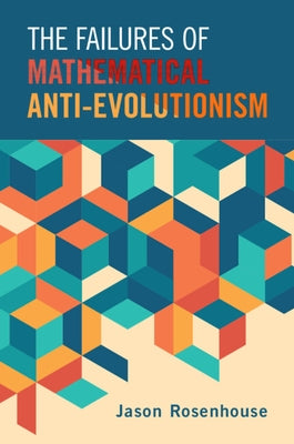 The Failures of Mathematical Anti-Evolutionism Paperback Cambridge University Press