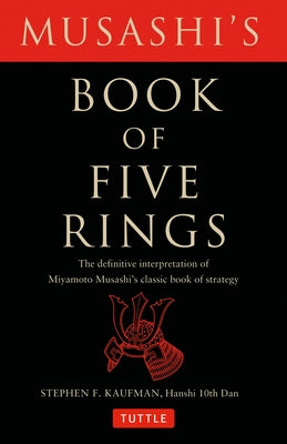 Musashi's Book of Five Rings: The Definitive Interpretation of Miyamoto Musashi's Classic Book of Strategy Paperback Tuttle Publishing