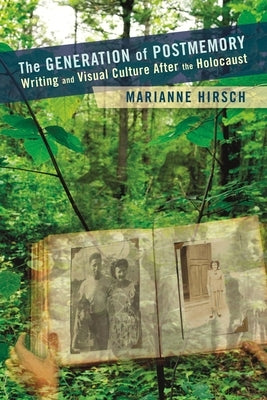 The Generation of Postmemory: Writing and Visual Culture After the Holocaust Paperback Columbia University Press