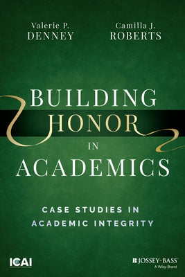 Building Honor in Academics: Case Studies in Academic Integrity Paperback Jossey-Bass