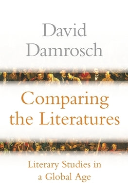 Comparing the Literatures: Literary Studies in a Global Age Paperback Princeton University Press