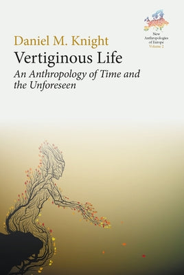 Vertiginous Life: An Anthropology of Time and the Unforeseen Paperback Berghahn Books