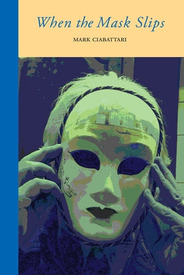 Paperback of "When the Mask Slips" by Bordighera Press showing the book cover with title and author details.