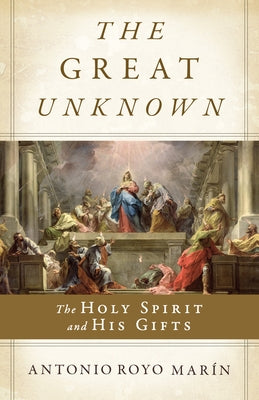 The Great Unknown: The Holy Spirit and His Gifts Paperback Sophia Institute Press