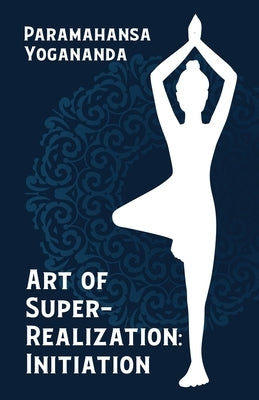 Art of Super-Realization: Initiation Paperback Lushena Books