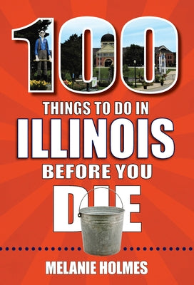 100 Things to Do in Illinois Before You Die Paperback Reedy Press