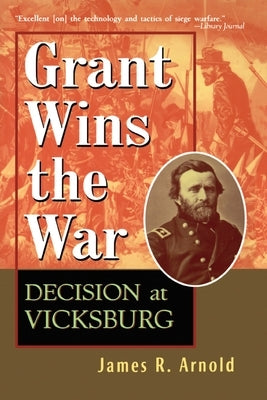 Grant Wins the War: Decision at Vicksburg Paperback Wiley