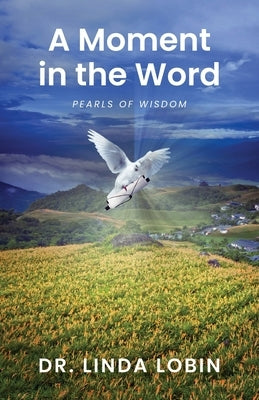 A Moment in the Word: Pearls of Wisdom Paperback Trilogy Christian Publishing