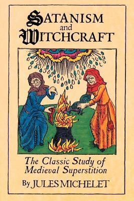Satanism and Witchcraft: The Classic Study of Medieval Superstition Paperback Kensington Publishing Corporation