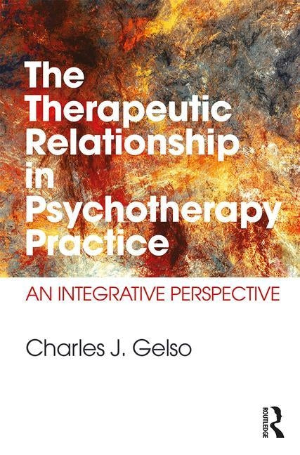 The Therapeutic Relationship in Psychotherapy Practice: An Integrative Perspective Paperback Routledge