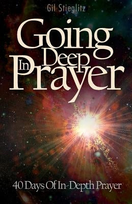 Going Deep In Prayer: 40 Days of In-Depth Prayer Paperback Principles to Live by