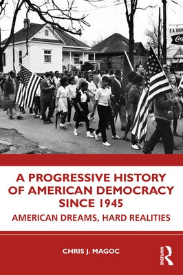 A Progressive History of American Democracy Since 1945: American Dreams, Hard Realities Paperback Routledge
