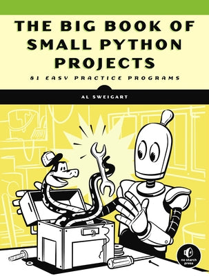 The Big Book of Small Python Projects: 81 Easy Practice Programs Paperback No Starch Press