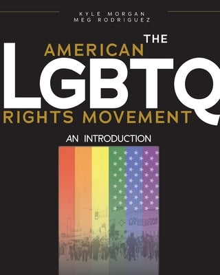 The American LGBTQ Rights Movement: An Introduction Paperback Humboldt State University