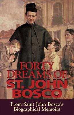 Forty Dreams of St. John Bosco: From St. John Bosco's Biographical Memoirs (Revised) Tan Books