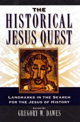 The Historical Jesus Quest: Landmarks in the Search for the Jesus of History Paperback Westminster John Knox Press