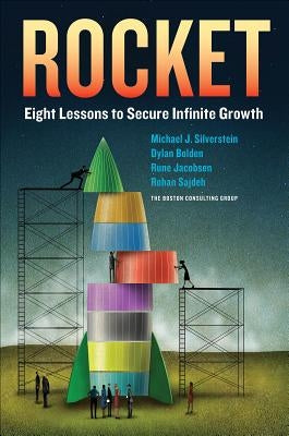Rocket: Eight Lessons to Secure Infinite Growth by Silverstein, Michael