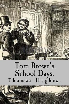 Tom Brown's School Days. Paperback Createspace Independent Publishing Platform