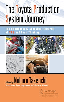 The Toyota Production System Journey: The Continuously Changing Features of Tps and Lean Thinking Paperback Productivity Press
