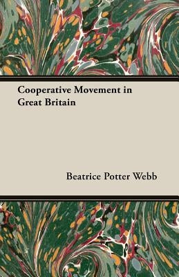 Cooperative Movement in Great Britain by Webb, Beatrice Potter