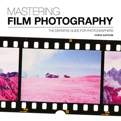 Mastering Film Photography: A Definitive Guide for Photographers Paperback Ammonite Press