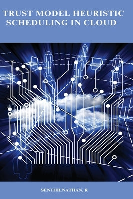 Trust model heuristic scheduling in cloud Paperback Self Publisher